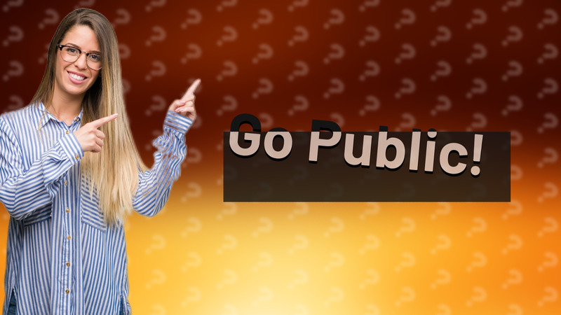 Go Public!