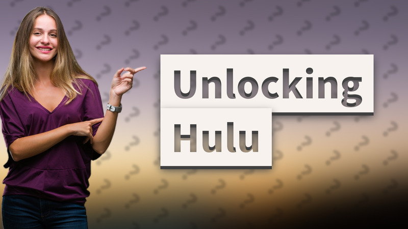 Unlocking Hulu