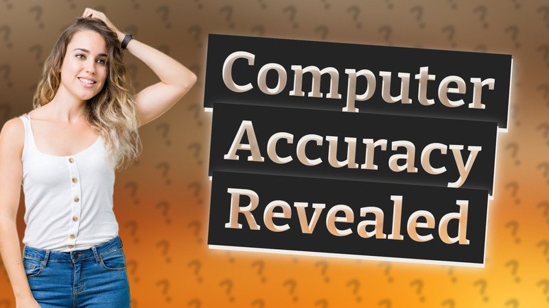 Computer Accuracy Revealed
