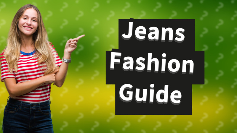 Jeans Fashion Guide