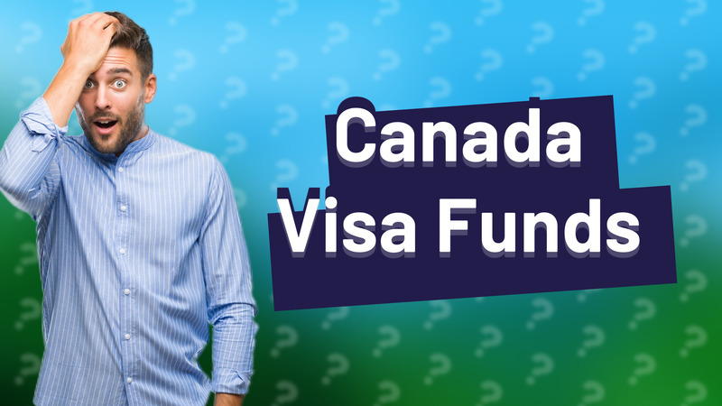Canada Visa Funds
