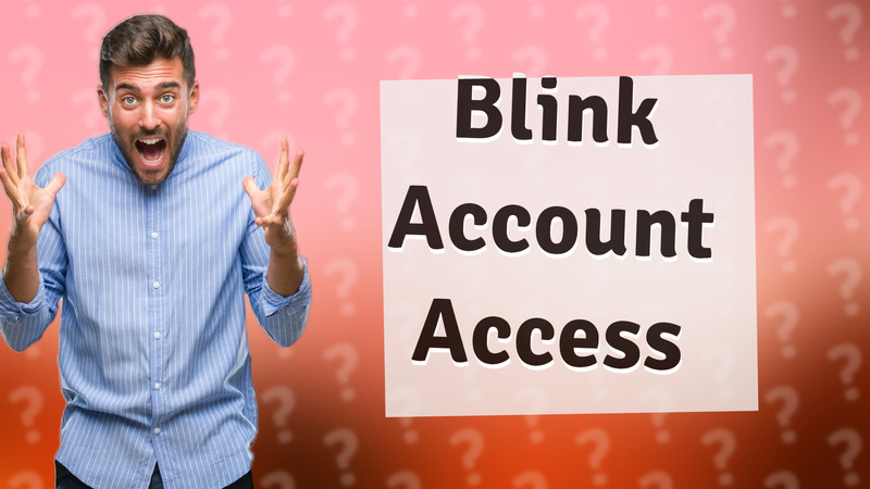 Blink Account Access