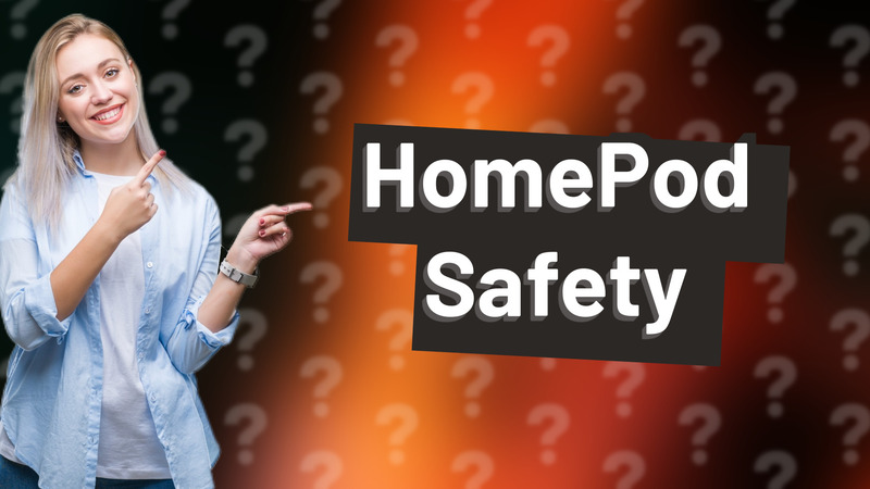 HomePod Safety