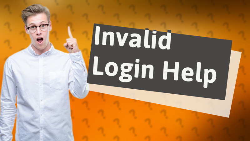 Invalid Login Help
