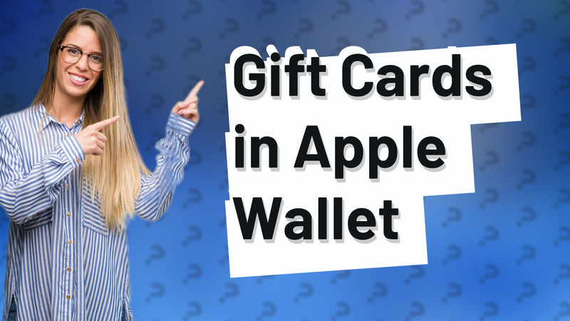Gift Cards in Apple Wallet