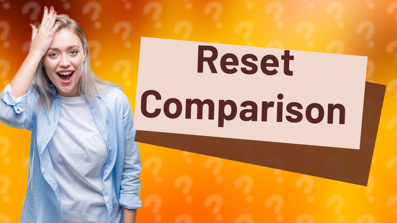 Reset Comparison