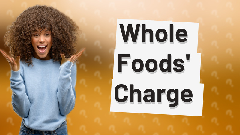 Whole Foods' Charge