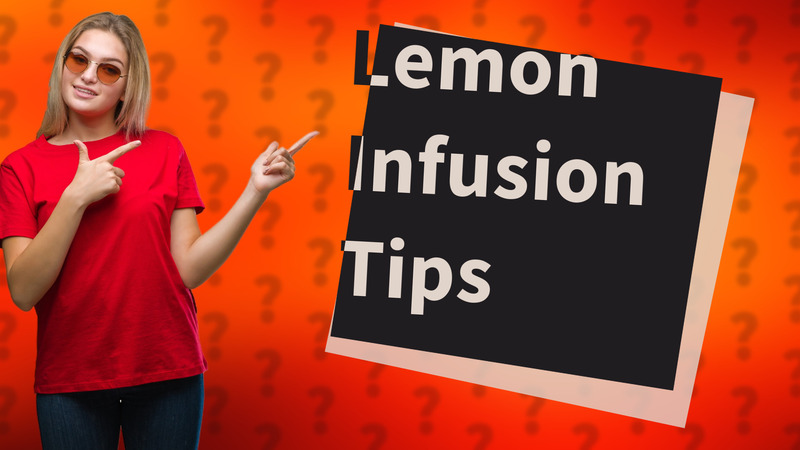 Lemon Infusion Tips