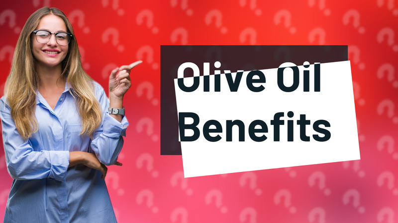 Olive Oil Benefits