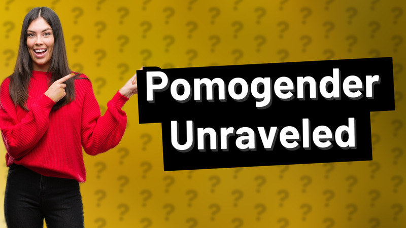 Pomogender Unraveled
