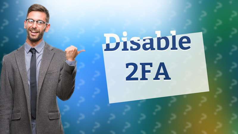Disable 2FA