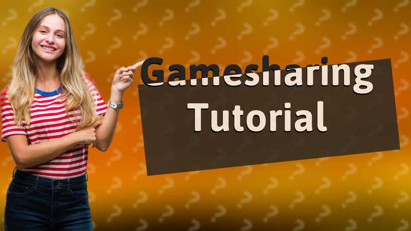 Gamesharing Tutorial