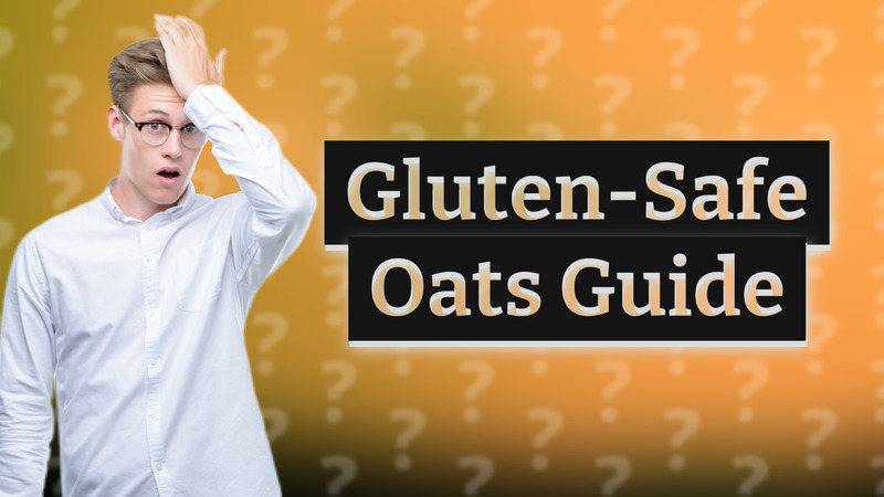 Gluten-Safe Oats Guide