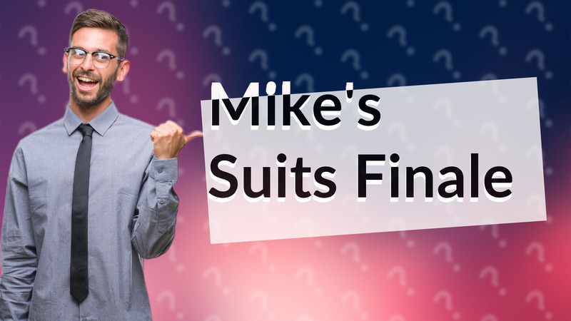 Mike's Suits Finale