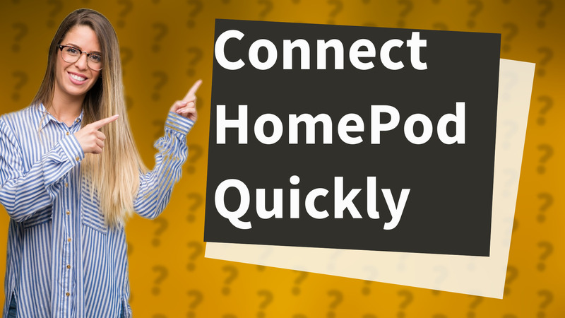 Connect HomePod Quickly