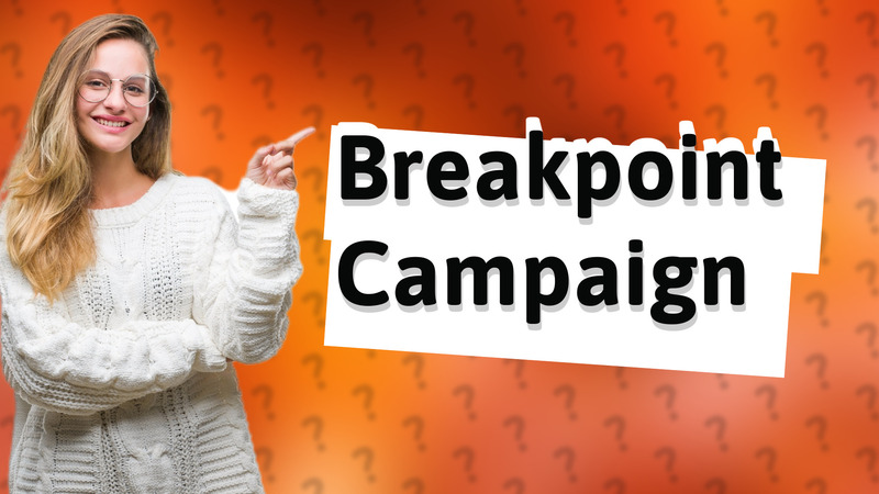 Breakpoint Campaign