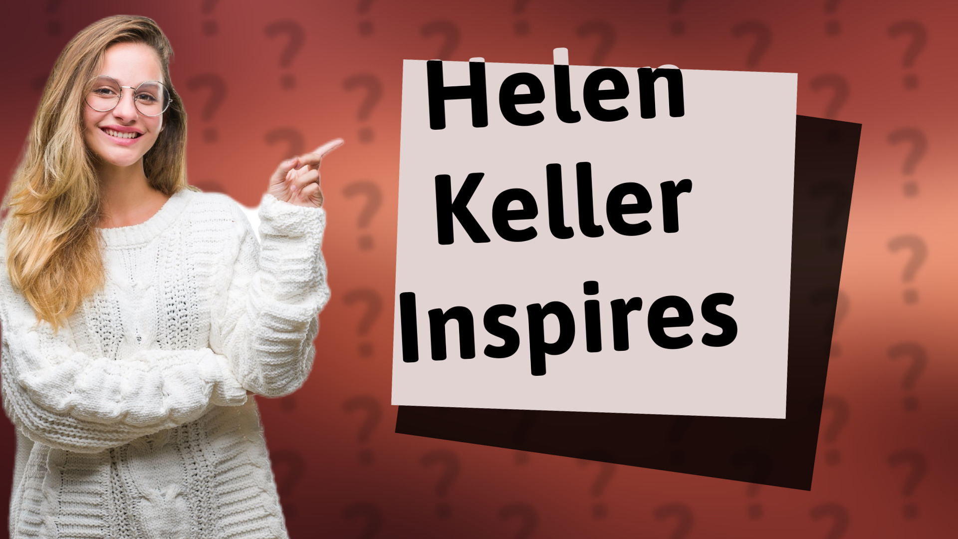 Helen Keller Inspires
