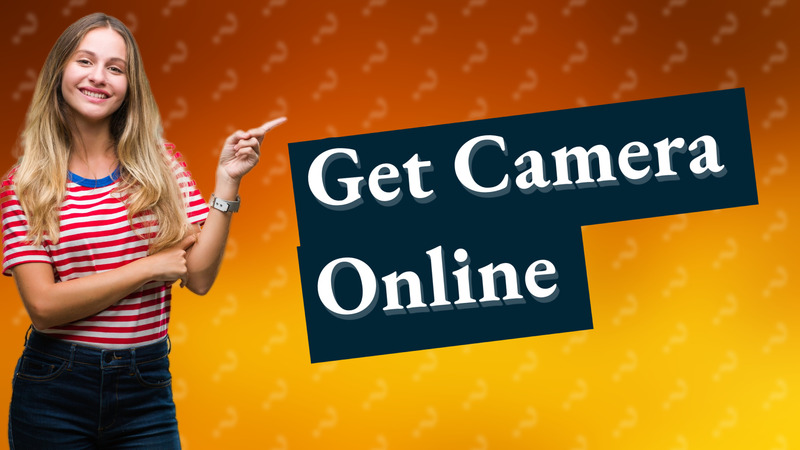 Get Camera Online