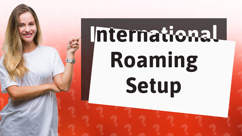 International Roaming Setup