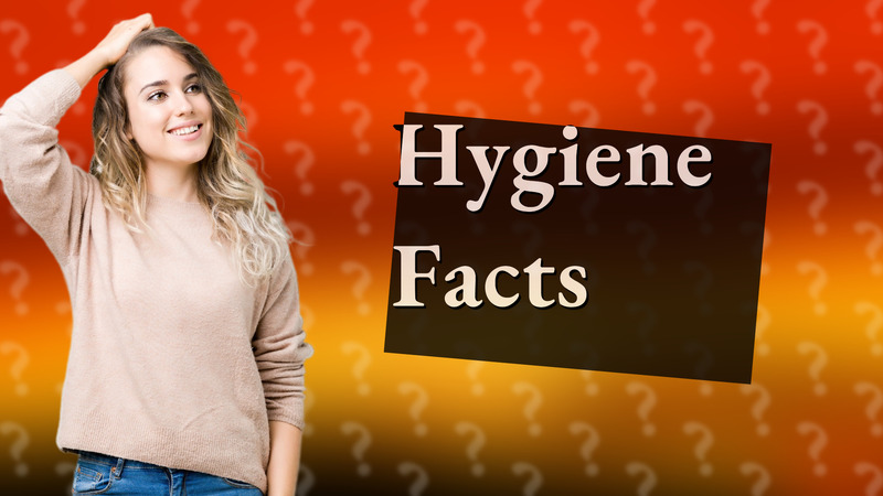 Hygiene Facts
