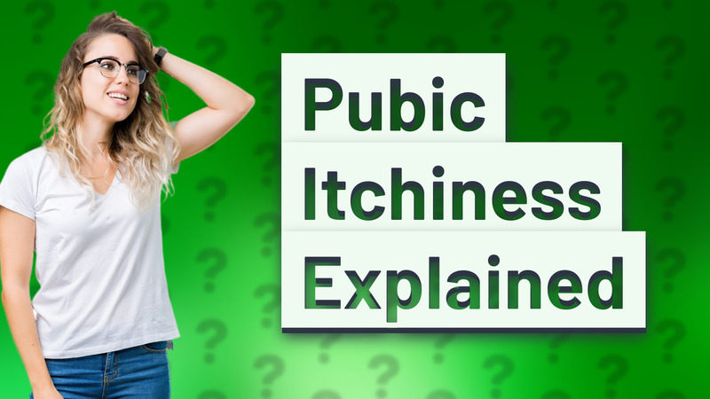Pubic Itchiness Explained