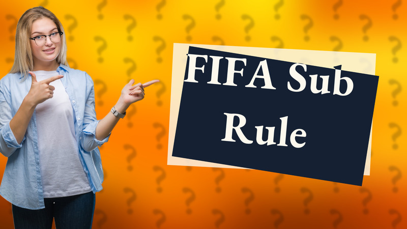 FIFA Sub Rule
