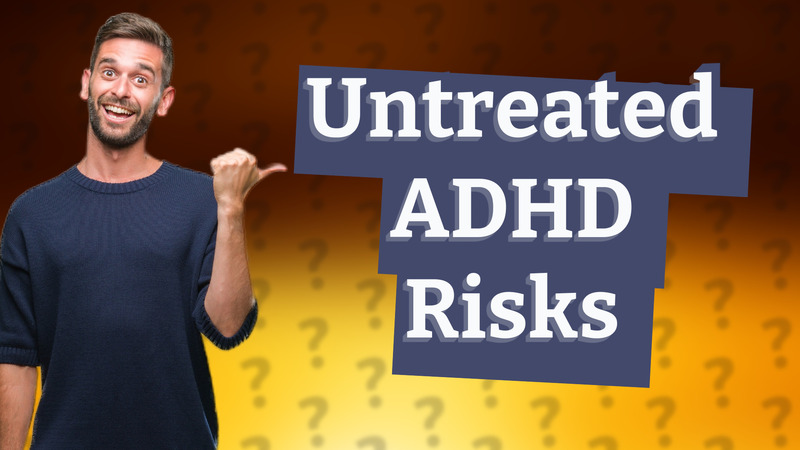 Untreated ADHD Risks