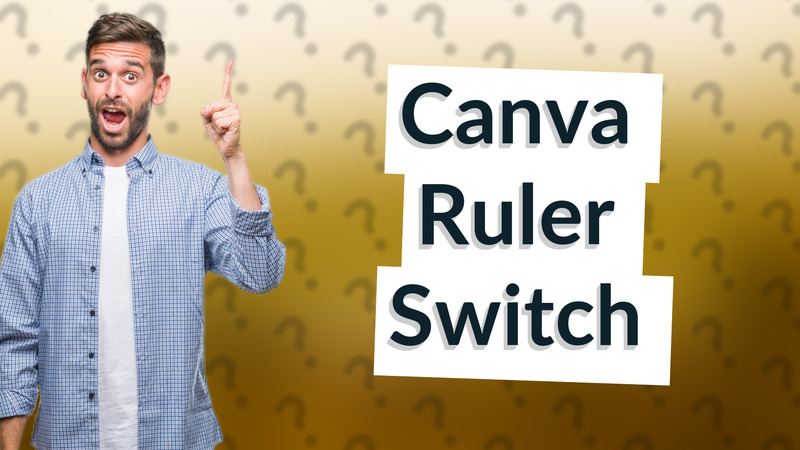 Canva Ruler Switch