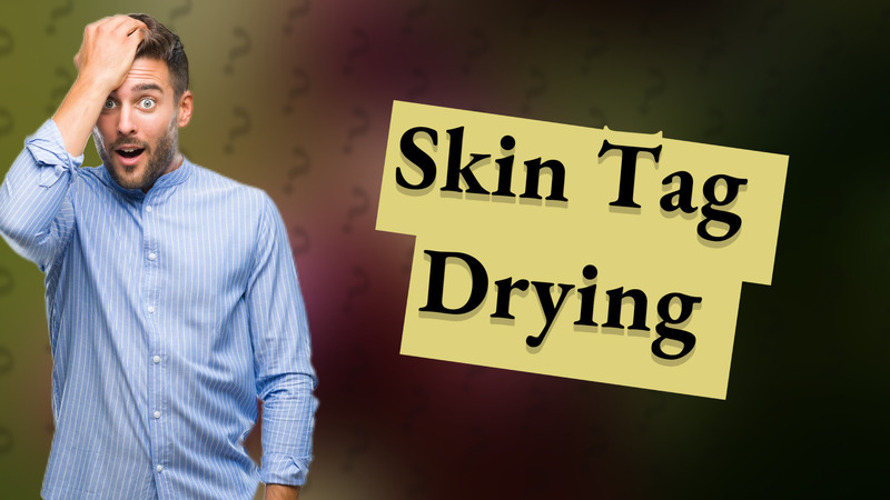 Skin Tag Drying