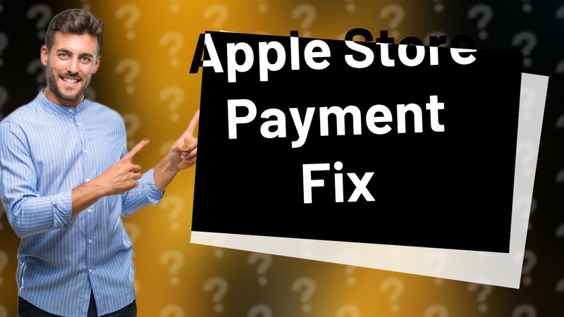Apple Store Payment Fix