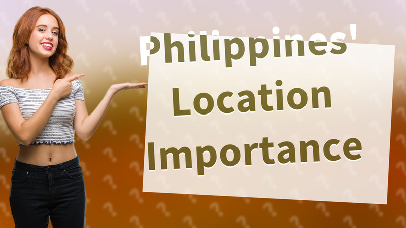 Philippines' Location Importance