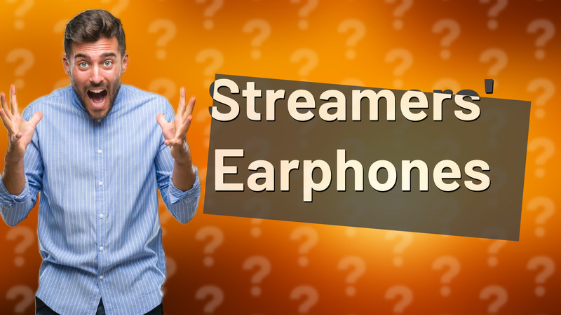 Streamers' Earphones