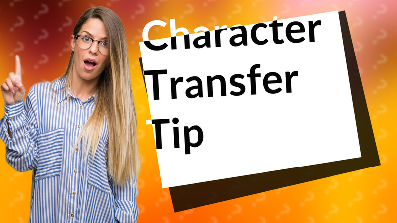 Character Transfer Tip