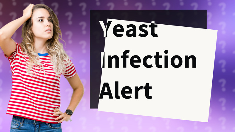 Yeast Infection Alert