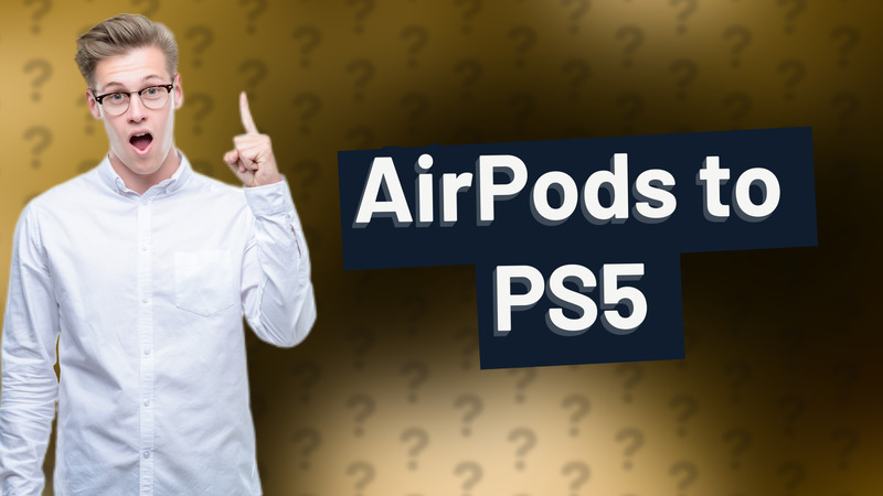 AirPods to PS5