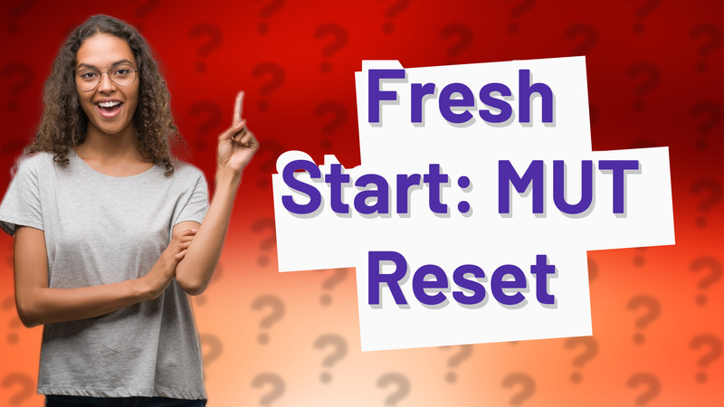 Fresh Start: MUT Reset