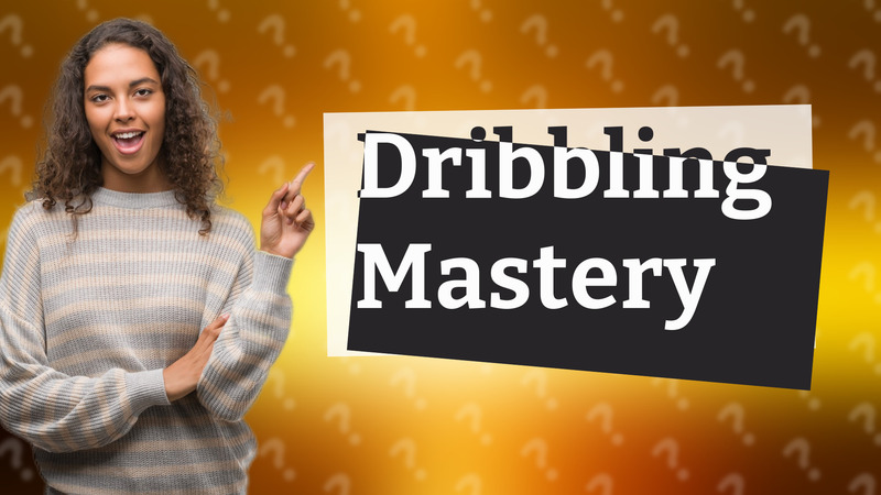 Dribbling Mastery