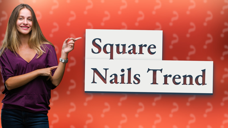 Square Nails Trend