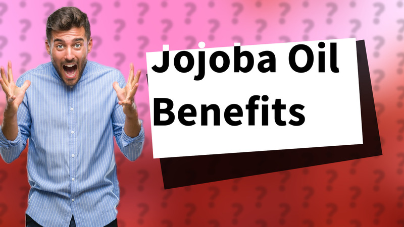Jojoba Oil Benefits