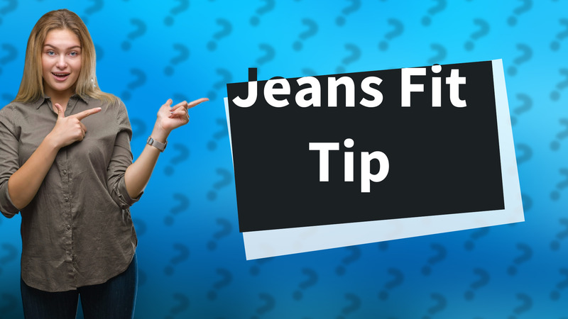 Jeans Fit Tip