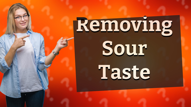 Removing Sour Taste
