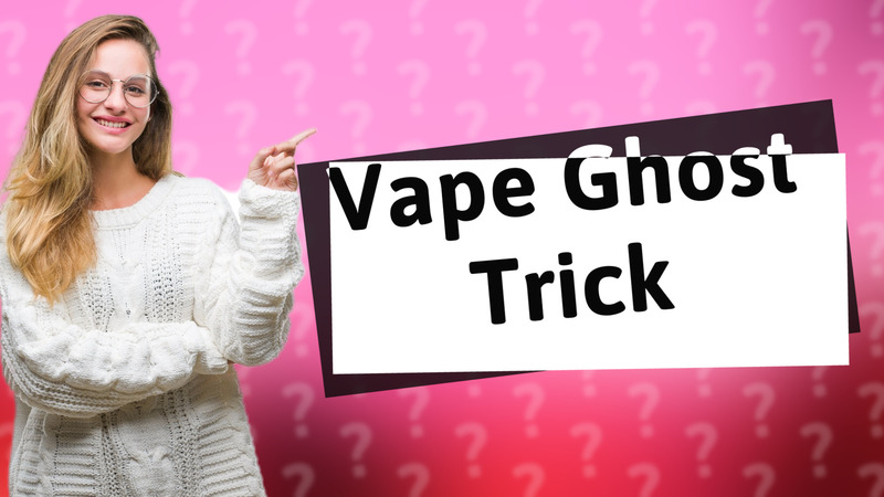 Vape Ghost Trick