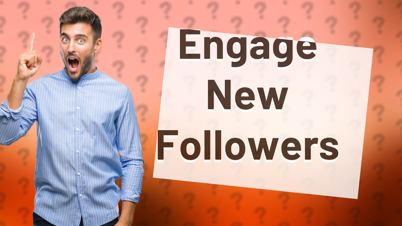 Engage New Followers