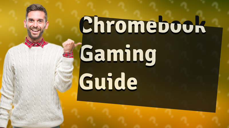 Chromebook Gaming Guide