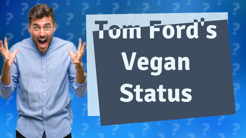Tom Ford's Vegan Status