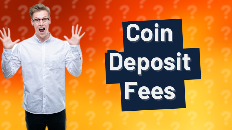 Coin Deposit Fees