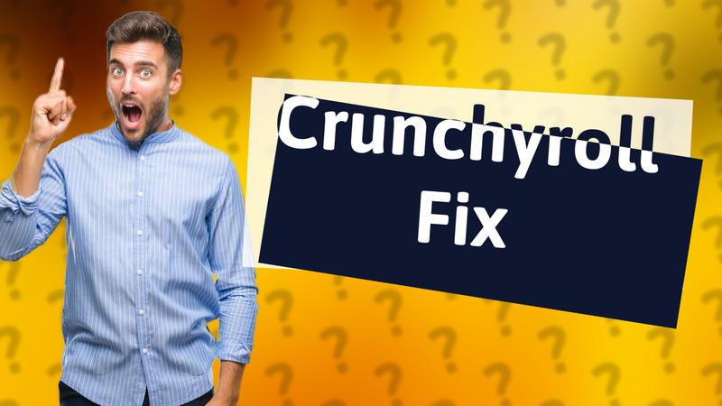 Crunchyroll Fix