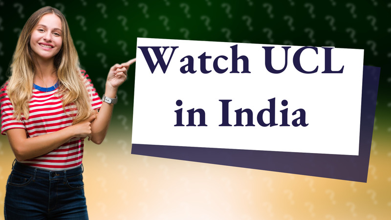Watch UCL in India