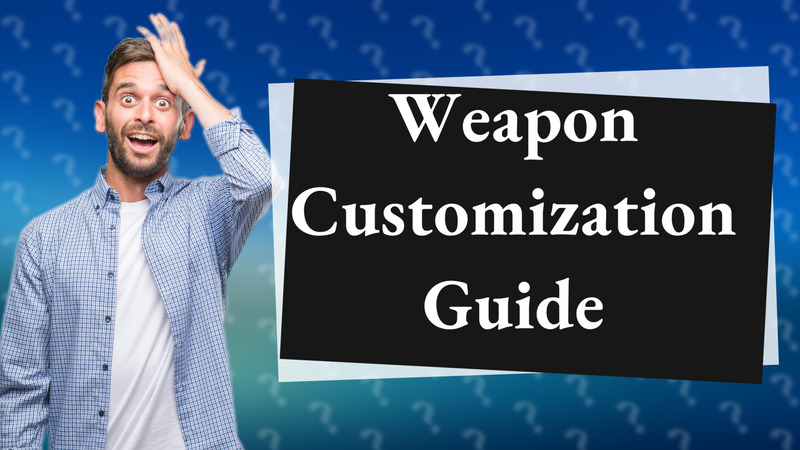 Weapon Customization Guide