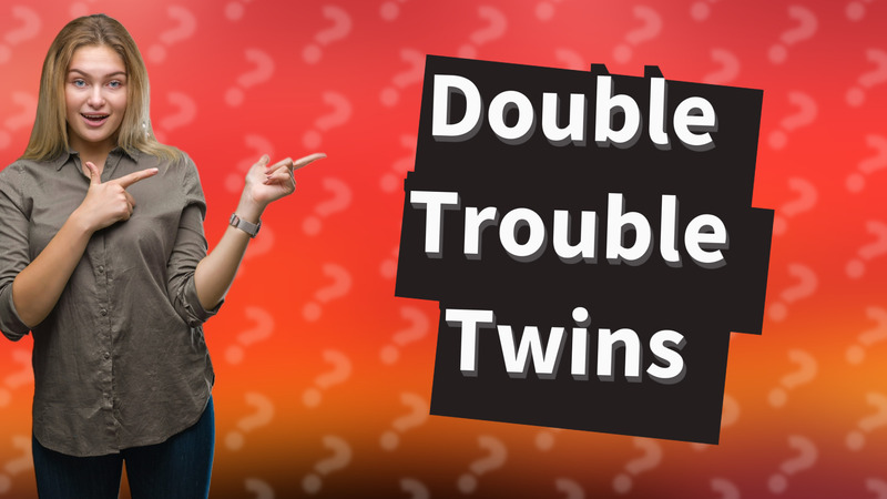 Double Trouble Twins